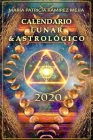 Calendario Lunar y Astrologico 2020 By Maria Patricia Ramirez Mejia Cover Image