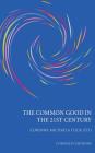 The Common Good in the 21st Century By Corinne M. Flick Cover Image