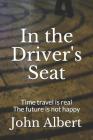 In the Driver's Seat By John Albert Cover Image