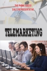 Telemarketing: The Phone-Based Sales Representative: Telemarketer'S World By Bruce Zuberbuhler Cover Image