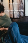 Our game is not reality (Gay Story) By Travis Miller Cover Image