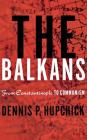 The Balkans: From Constantinople to Communism Cover Image