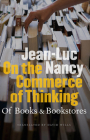 On the Commerce of Thinking: Of Books and Bookstores By Jean-Luc Nancy, David Wills (Translator) Cover Image