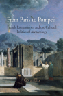 From Paris to Pompeii: French Romanticism and the Cultural Politics of Archaeology By Göran Blix Cover Image