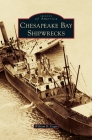 Chesapeake Bay Shipwrecks By William B. Cogar Cover Image
