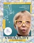 How to Cultivate Creativity in Children Cover Image