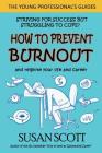 How to Prevent Burnout: and reignite your life and career (Young Professional's Guide #2) Cover Image