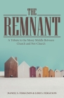 The Remnant: A Tribute to the Messy Middle Between Church and Not-Church By Daniel S. Ferguson, Lori S. Ferguson Cover Image