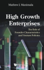 High Growth Enterprises: The Role of Founder Characteristics and Venture Policies By Mathew Manimala Cover Image