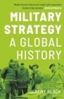 Military Strategy: A Global History By Jeremy Black Cover Image