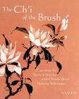 The Ch'i of the Brush: Capturing the Spirit of Nature with Chinese Brush Painting Techniques By Nan Rae Cover Image