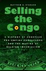 Selling the Congo: A History of European Pro-Empire Propaganda and the Making of Belgian Imperialism Cover Image