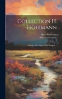 Collection H. Hoffmann: Catalogue Des Objets D'art Antiques ... By Henri Hoffmann, Wilhelm Froehner Cover Image