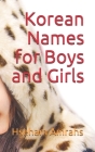 Korean Names for Boys and Girls By Hseham Amrahs Cover Image