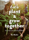 Let's Plant & Grow Together: Your community gardening handbook By Ben Raskin Cover Image