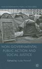 Non-Governmental Public Action and Social Justice By J. Howell (Editor) Cover Image