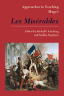 Approaches to Teaching Hugo's Les Misérables (Approaches to Teaching World Literature #150) By Michal Peled Ginsburg (Editor), Bradley Stephens (Editor) Cover Image