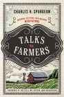 Talks to Farmers: Inspiring, Uplifting, Faith-Building Meditations By Charles H. Spurgeon Cover Image