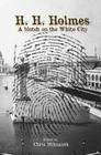 H. H. Holmes: A blotch on the White City: Period accounts of Herman W. Mudgett, America's first serial murderer Cover Image