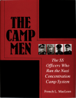 The Camp Men: The SS Officers Who Ran the Nazi Concentration Camp System (Schiffer Military History) By French L. MacLean Cover Image