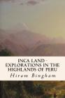 Inca Land - Explorations in the Highlands of Peru Cover Image