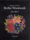 Beginner's Guide to Berlin Woolwork (Beginner's Guide to Needlecrafts) By Jane Alford Cover Image