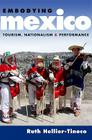Embodying Mexico (Currents in Latin American and Iberian Music) By Hellier-Tinoco Cover Image