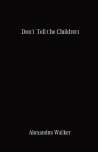 Don't Tell the Children Cover Image