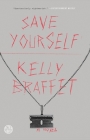 Save Yourself: A Novel By Kelly Braffet Cover Image