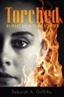 Torched: Burnt By A Gaslighter By Deborah Griffiths Cover Image