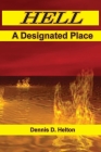 Hell, A Designated Place By Dennis D. Helton Cover Image