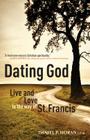 Dating God: Live and Love in the Way of St. Francis By Daniel P. Horan Cover Image