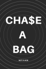 Chase A Bag Not A Hoe: College-ruled Notebook - 120 pages - 6x9 Inches Cover Image