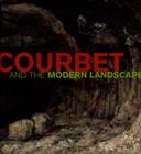 Courbet and the Modern Landscape By Mary Morton , Charlotte Eyerman Cover Image