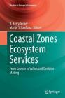 Coastal Zones Ecosystem Services: From Science to Values and Decision Making (Studies in Ecological Economics #9) By R. Kerry Turner (Editor), Marije Schaafsma (Editor) Cover Image