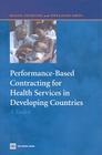 Performance-Based Contracting for Health Services in Developing Countries: A Toolkit (Health, Nutrition, and Population Series) Cover Image