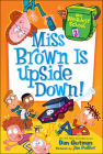 Miss Brown Is Upside Down! (My Weirdest School #3) By Dan Gutman, Jim Paillot, Jim Paillot (Illustrator) Cover Image