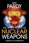 The Scary World Of Nuclear Weapons: Agenda For Elimination Cover Image