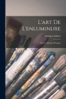 L'art de L'enluminure: Métier--Histoire--Pratique By Alphonse Labitte Cover Image