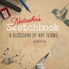 Natasha's Sketchbook - A Glossary of Art Terms By Heron Books (Developed by), Natasha Gray Cover Image