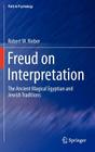 Freud on Interpretation: The Ancient Magical Egyptian and Jewish Traditions (Path in Psychology) By Robert W. Rieber Cover Image