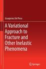 A Variational Approach to Fracture and Other Inelastic Phenomena Cover Image