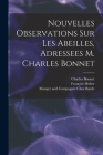 Nouvelles Observations Sur Les Abeilles, Adressees M. Charles Bonnet By Charles Bonnet, François Huber, Manget And Compagnie Chez Barde (Created by) Cover Image