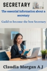 Secretary: The essential information about a secretary, Guild to become the best secretary Cover Image