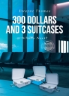 300 Dollars and 3 Suitcases: What's Next? By Dwayne Thomas Cover Image