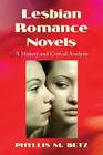 Lesbian Romance Novels: A History and Critical Analysis By Phyllis M. Betz Cover Image