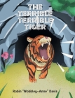 The Terrible Terrible Tiger By Robin Wobbley-Anne Davis Cover Image