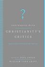 Contending with Christianity’s Critics: Anwering New Atheists and Other Objectors By Paul Copan (Editor), William Lane Craig (Editor) Cover Image