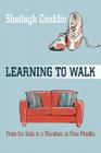 Learning To Walk: From the Sofa to a Marathon in Nine Months By Sheilagh Conklin Cover Image