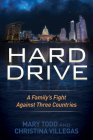 Hard Drive: A Family's Fight Against Three Countries By Mary Todd, Christina Villegas Cover Image